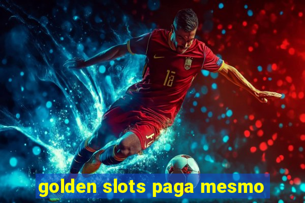 golden slots paga mesmo