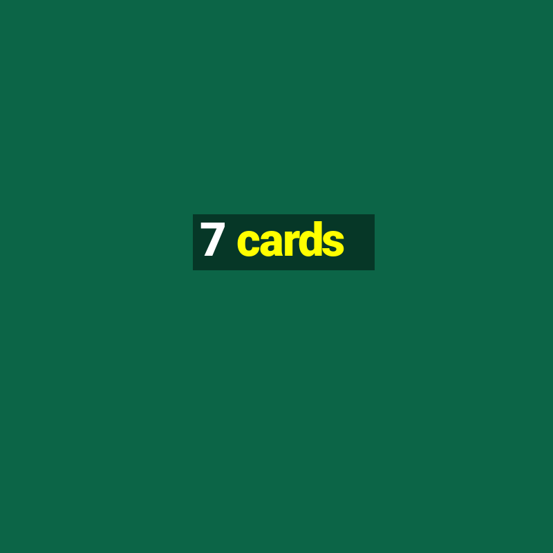 7 cards