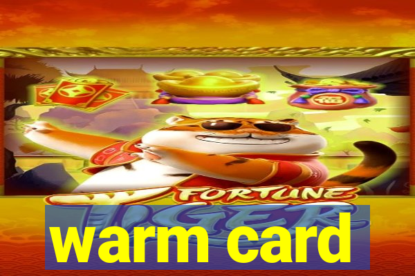 warm card