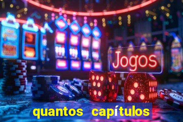 quantos capítulos tem jogos do destino na globoplay