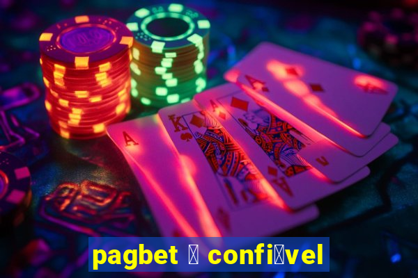 pagbet 茅 confi谩vel