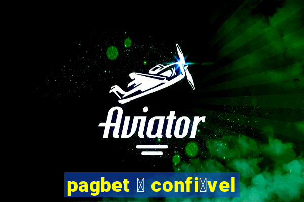 pagbet 茅 confi谩vel