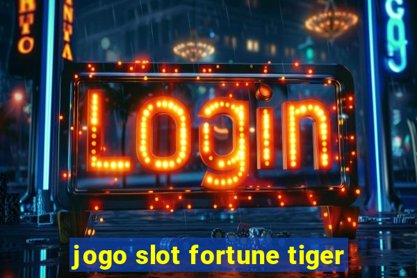 jogo slot fortune tiger