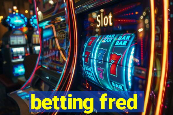 betting fred