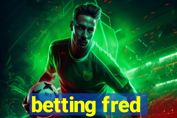 betting fred