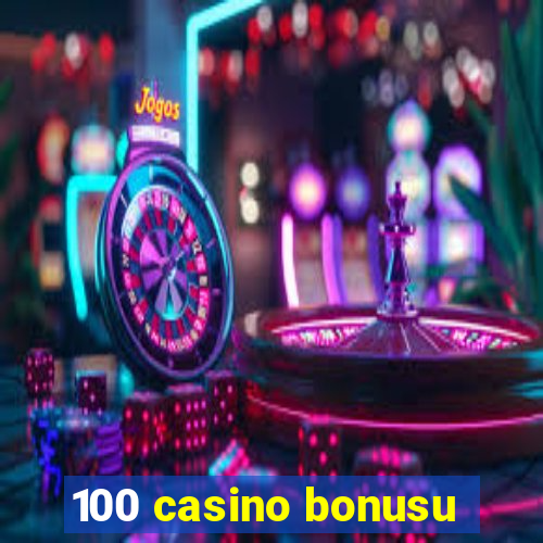 100 casino bonusu