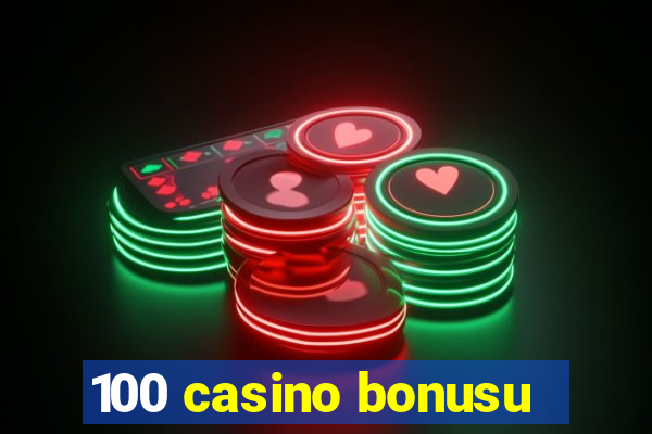 100 casino bonusu