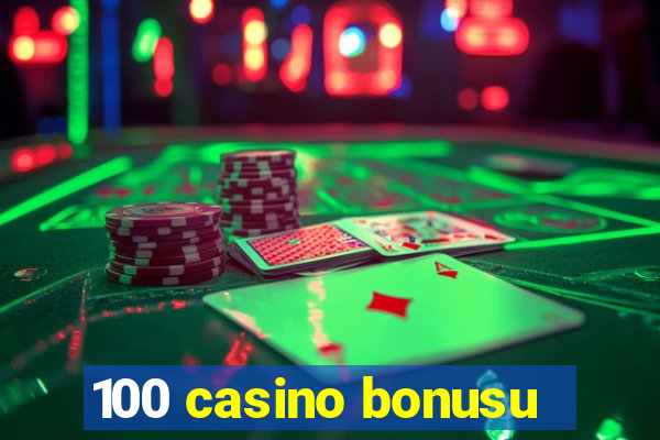 100 casino bonusu