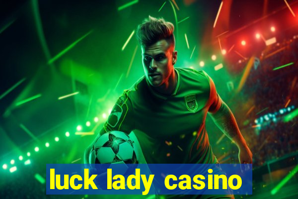 luck lady casino