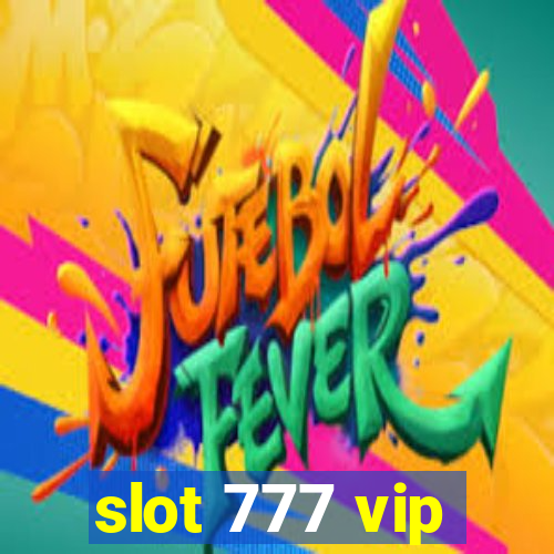 slot 777 vip