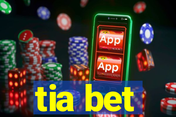 tia bet