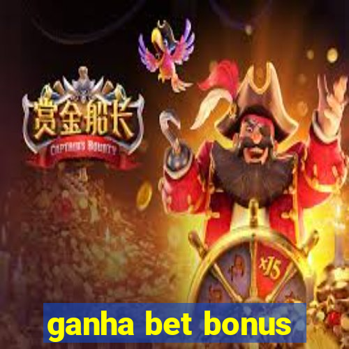 ganha bet bonus