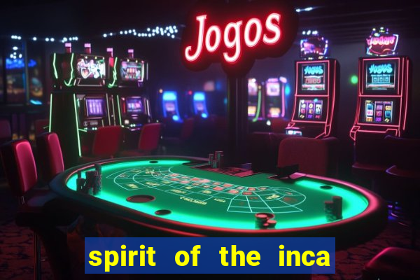 spirit of the inca slot free play