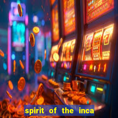 spirit of the inca slot free play