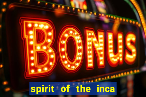 spirit of the inca slot free play