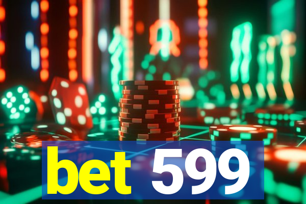 bet 599