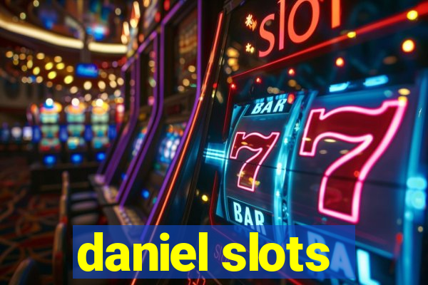 daniel slots