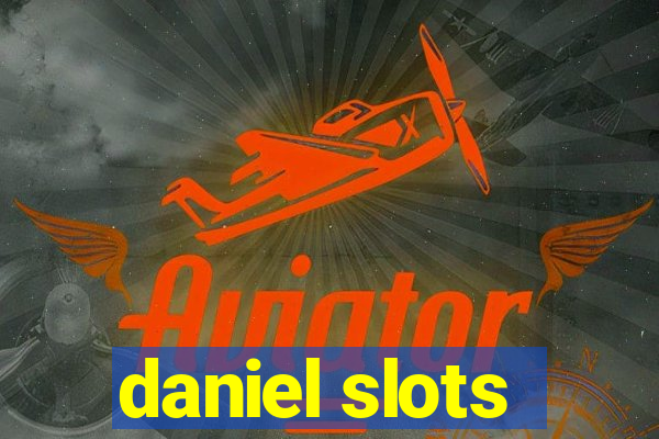 daniel slots