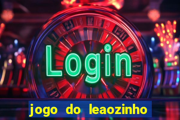 jogo do leaozinho que ganha dinheiro