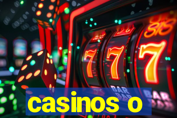 casinos o