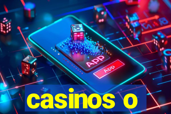 casinos o