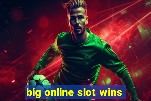 big online slot wins