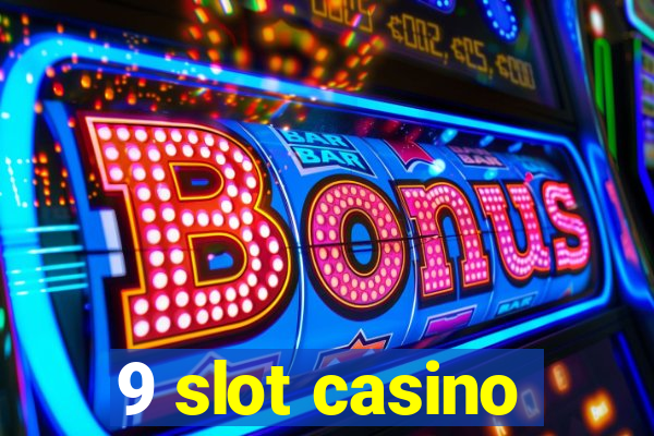 9 slot casino