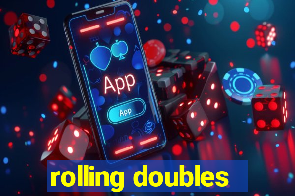 rolling doubles