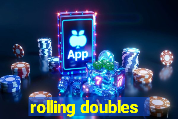 rolling doubles