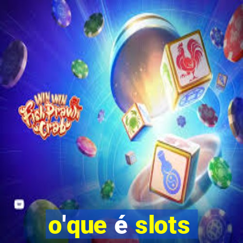 o'que é slots