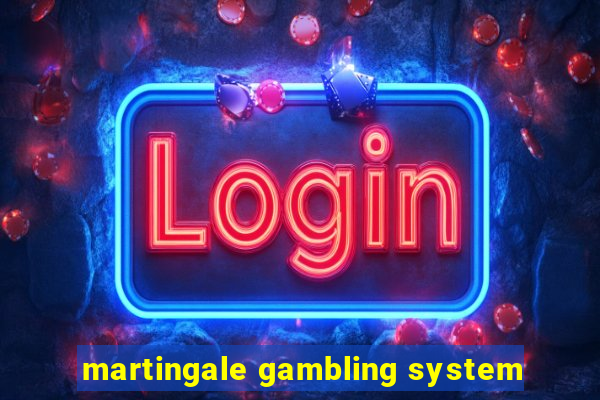 martingale gambling system