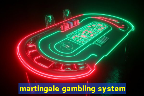 martingale gambling system