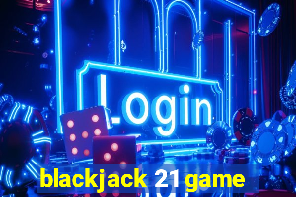 blackjack 21 game