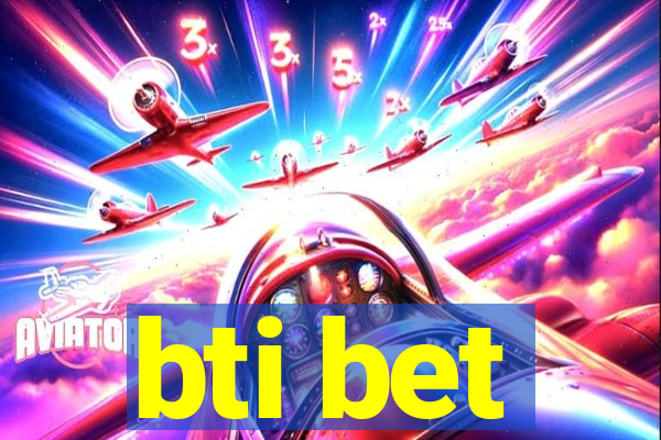 bti bet