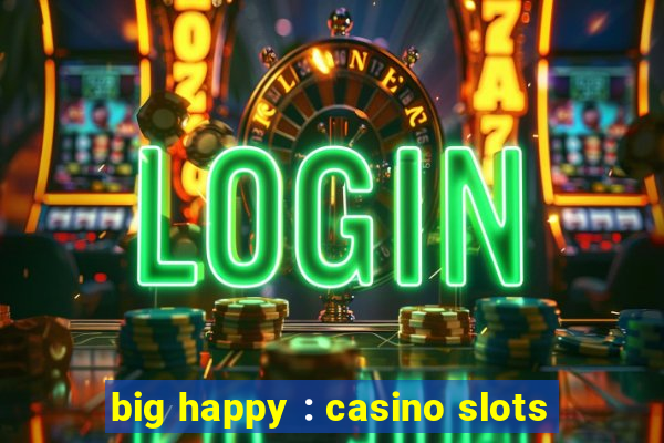 big happy : casino slots