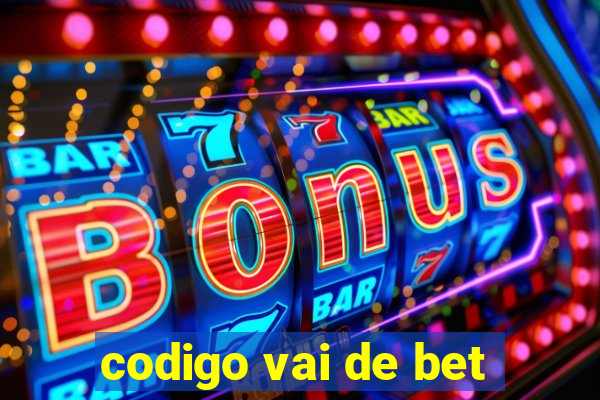 codigo vai de bet