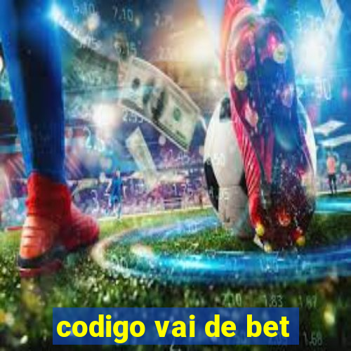 codigo vai de bet