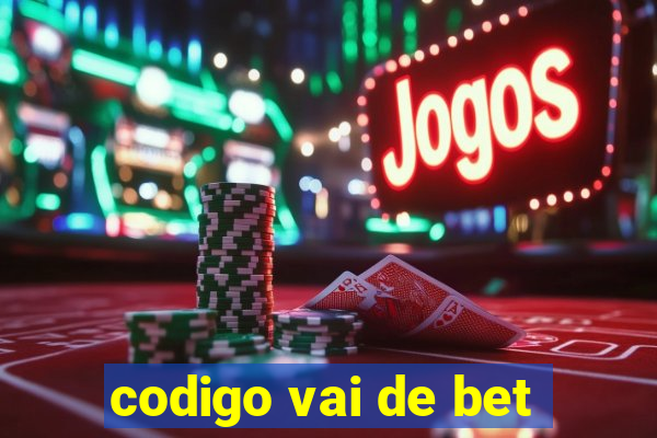 codigo vai de bet