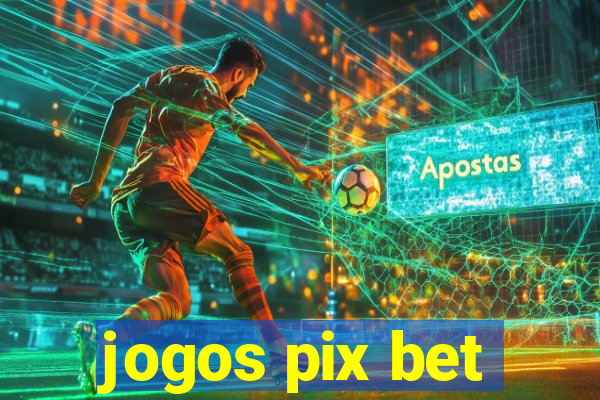 jogos pix bet