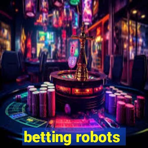 betting robots