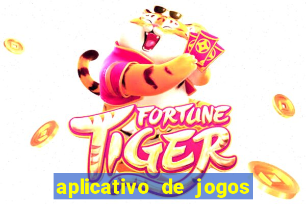 aplicativo de jogos online para ganhar dinheiro