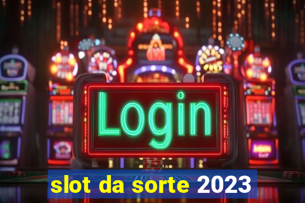 slot da sorte 2023