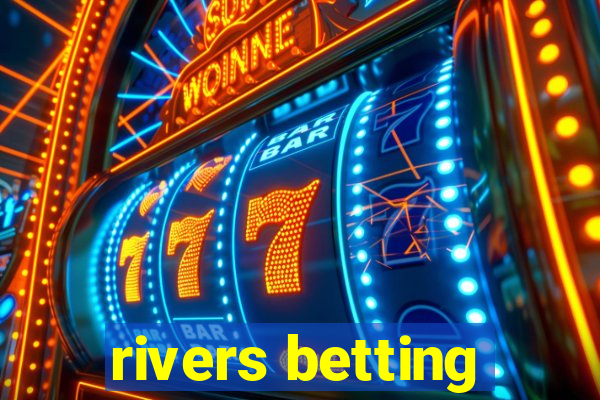 rivers betting