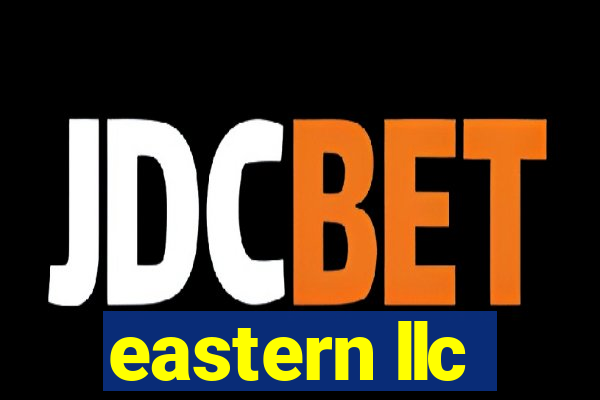 eastern llc