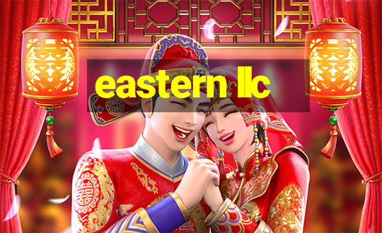 eastern llc