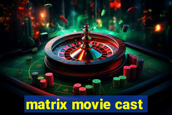 matrix movie cast