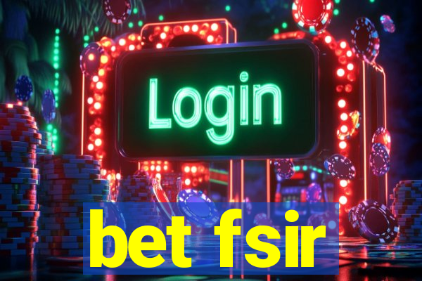 bet fsir