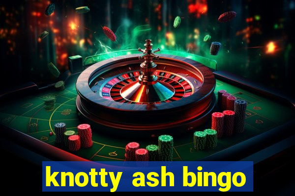 knotty ash bingo