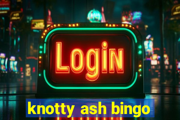 knotty ash bingo