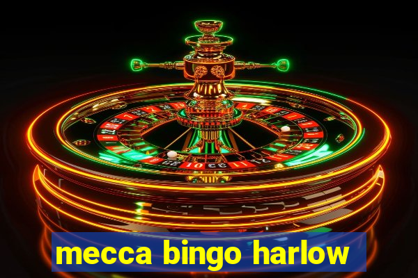 mecca bingo harlow